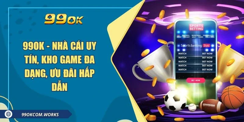99ok - Khám Phá Thế Giới Giải Trí Trực Tuyến Đỉnh Cao