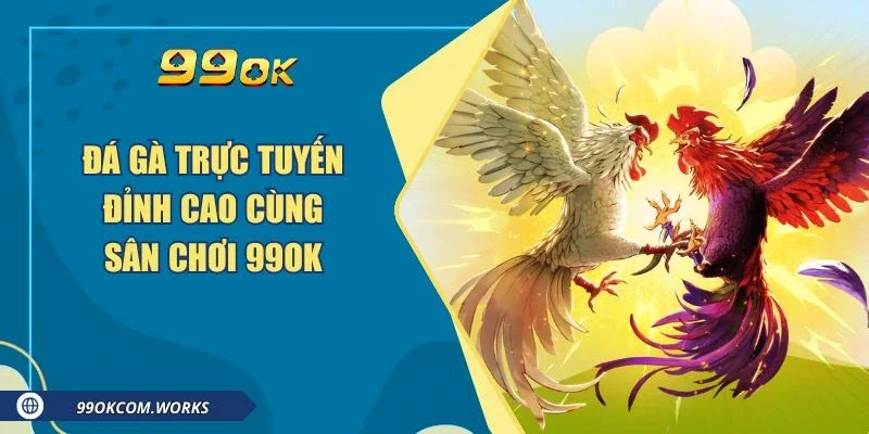 99ok - Khám Phá Thế Giới Giải Trí Đỉnh Cao & Cơ Hội Vàng