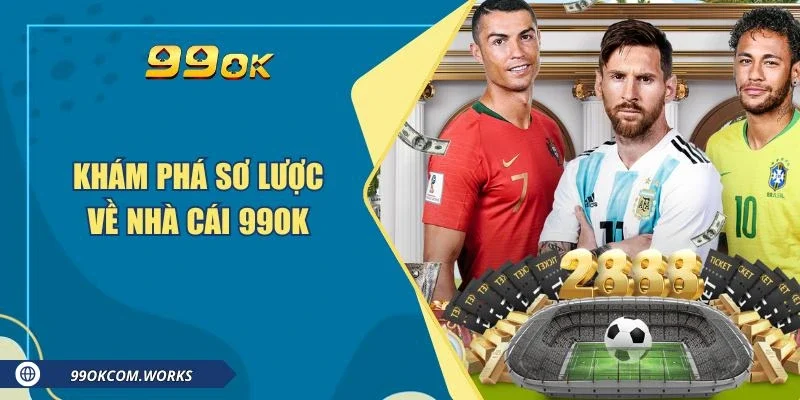 Khám Phá Thế Giới 99ok - Những Điều Chưa Biết Về Nó